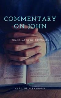 Cyril of Alexandria’s Commentary on John